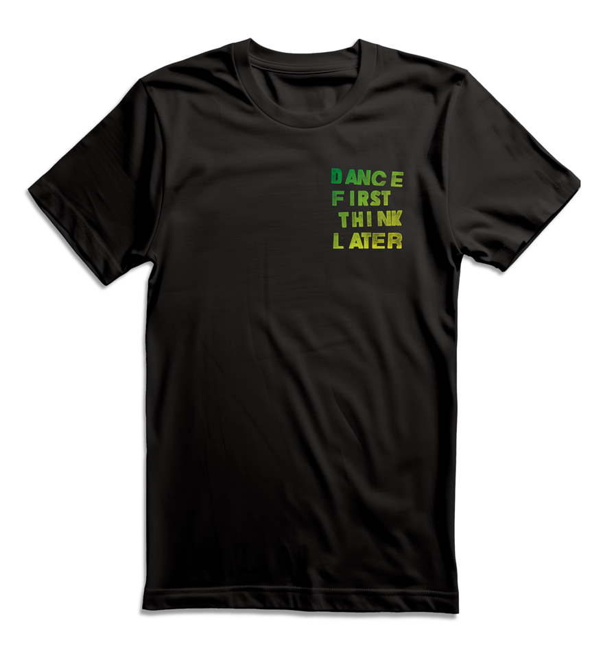 Camiseta unisex preta DANCE FIRST THINK LATER