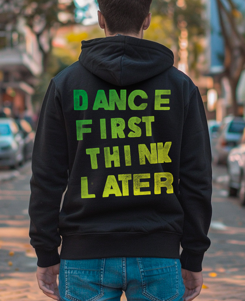 Moletom canguru unisex DANCE FIRST THINK LATER