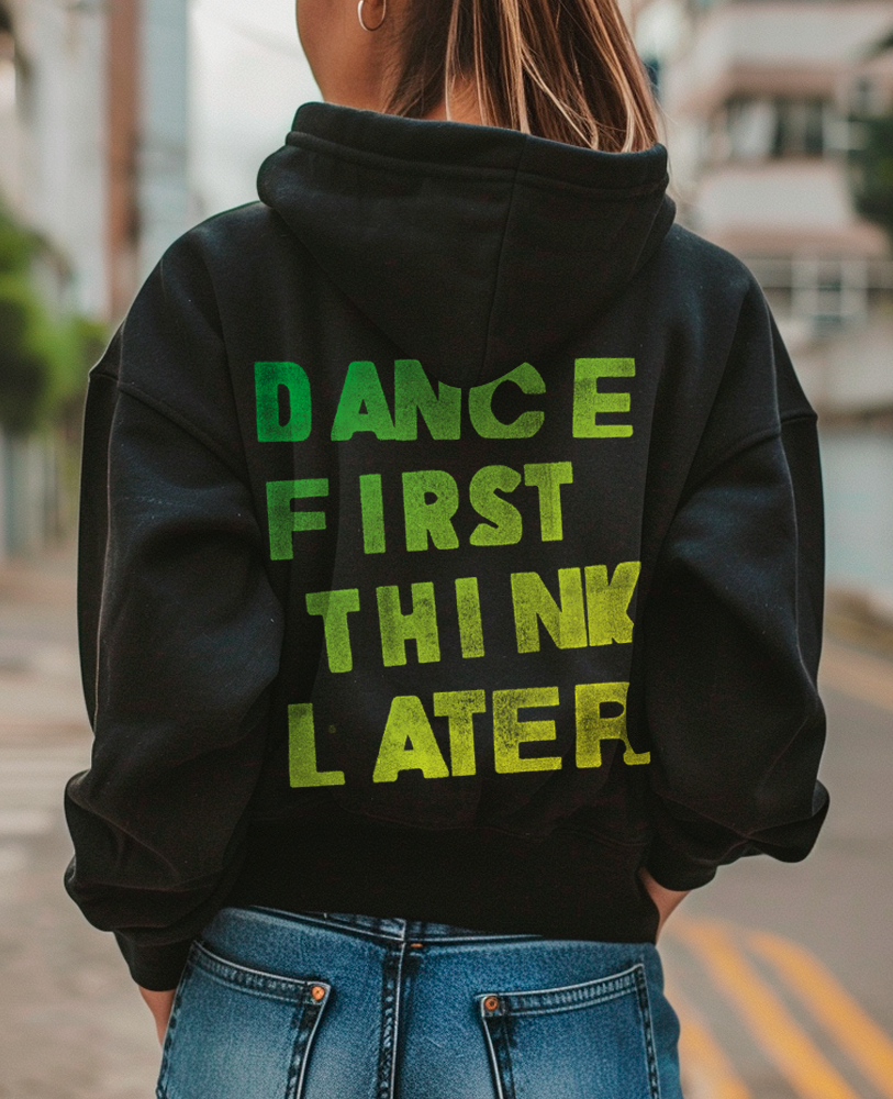 Moletom canguru unisex DANCE FIRST THINK LATER