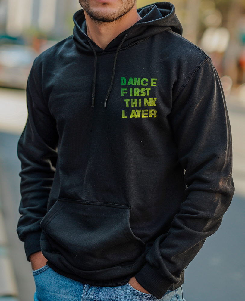Moletom canguru unisex DANCE FIRST THINK LATER