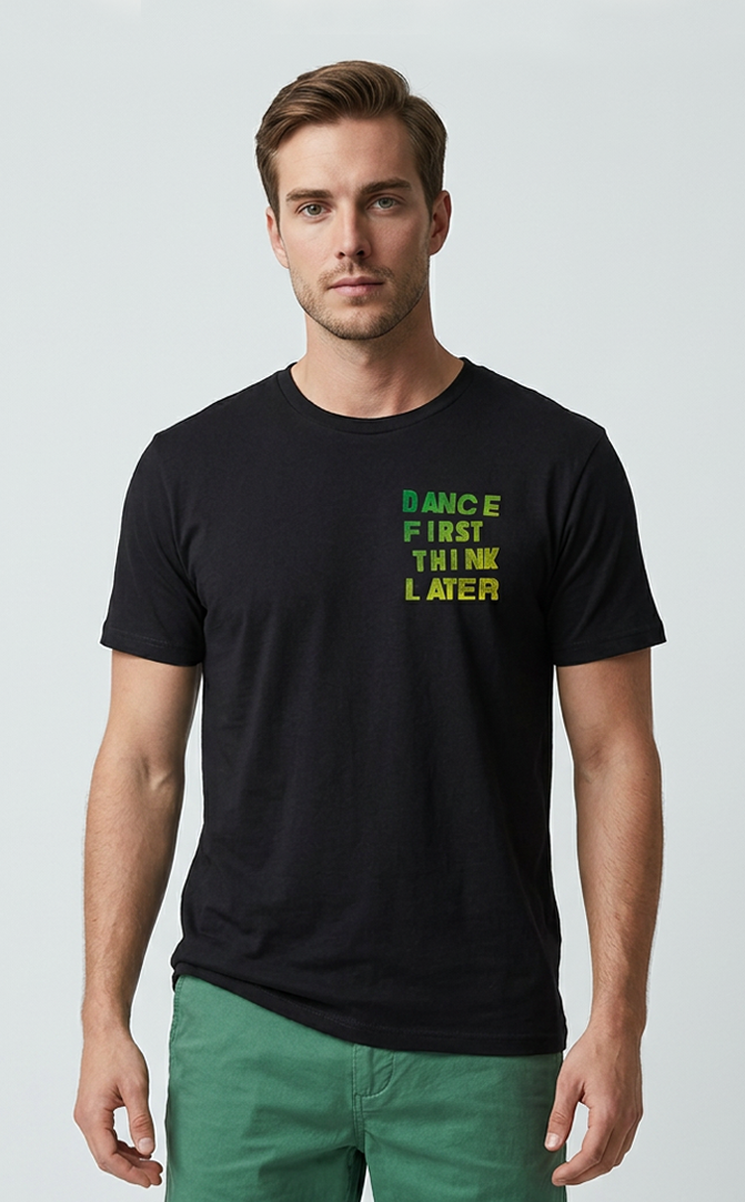 Camiseta unisex preta DANCE FIRST THINK LATER