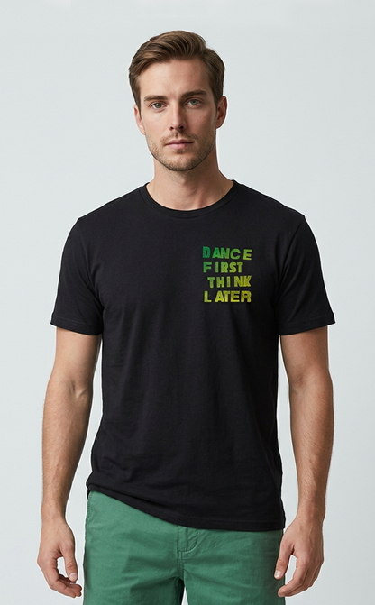 Camiseta unisex preta DANCE FIRST THINK LATER