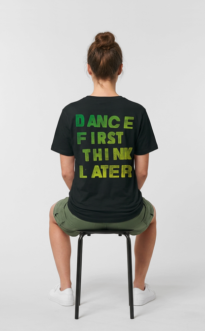Camiseta unisex preta DANCE FIRST THINK LATER