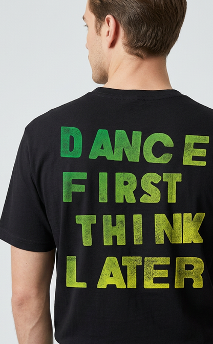Camiseta unisex preta DANCE FIRST THINK LATER