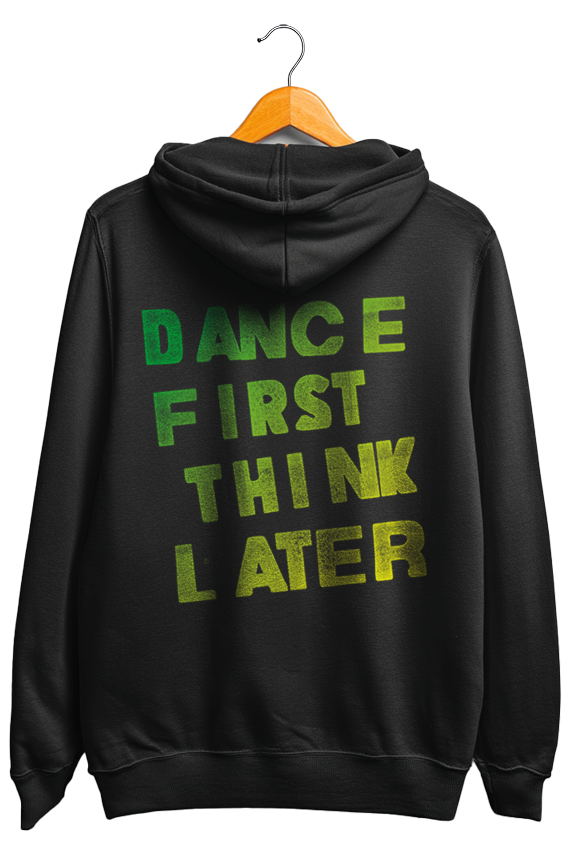Moletom canguru unisex DANCE FIRST THINK LATER