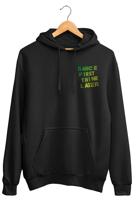 Moletom canguru unisex DANCE FIRST THINK LATER