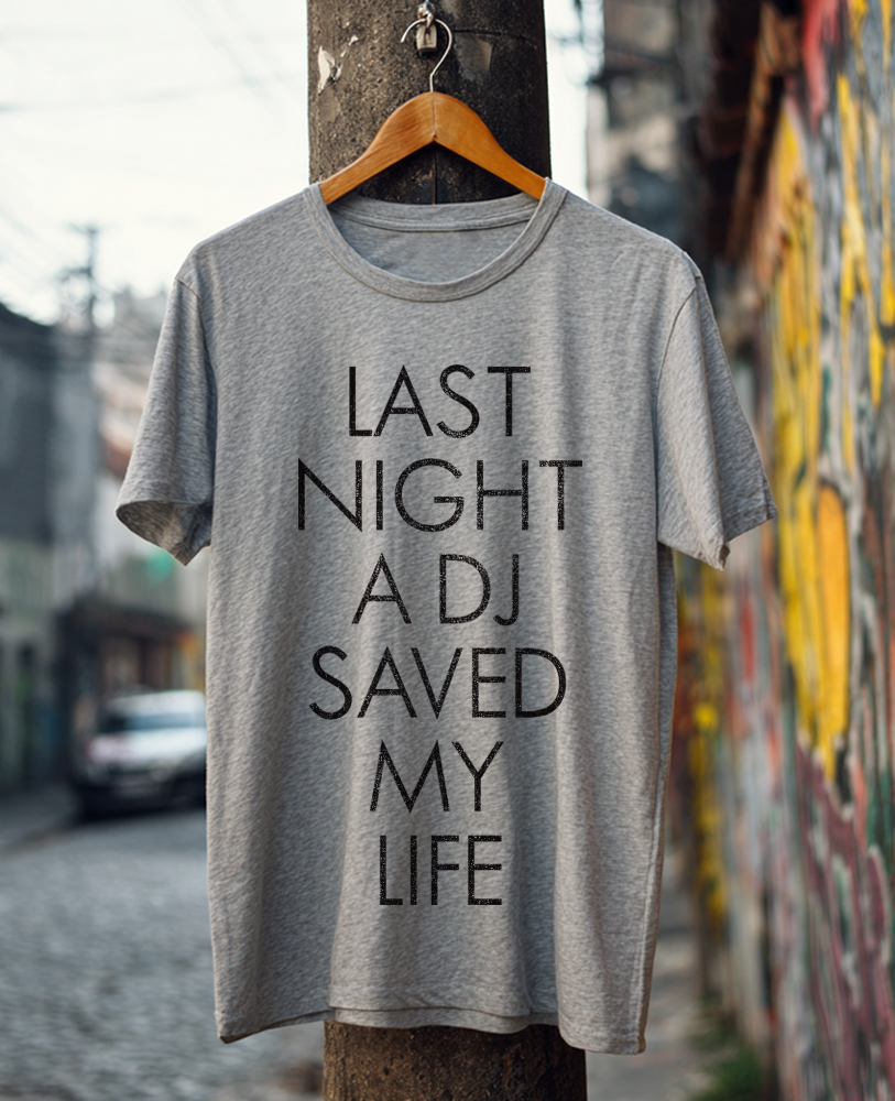 Camiseta unisex cinza "LAST NIGHT A DJ SAVED MY LIFE"