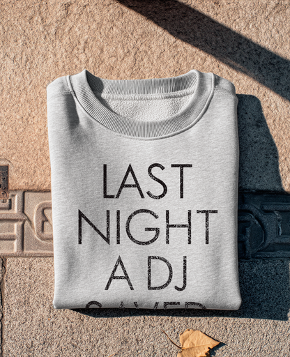 Moletom unisex cinza mescla LAST NIGHT A DJ SAVED MY LIFE