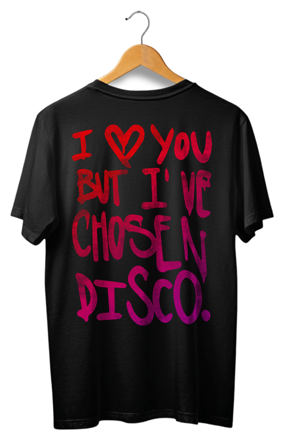 Camiseta unisex preta I LOVE YOU, BUT I'VE CHOSEN DISCO