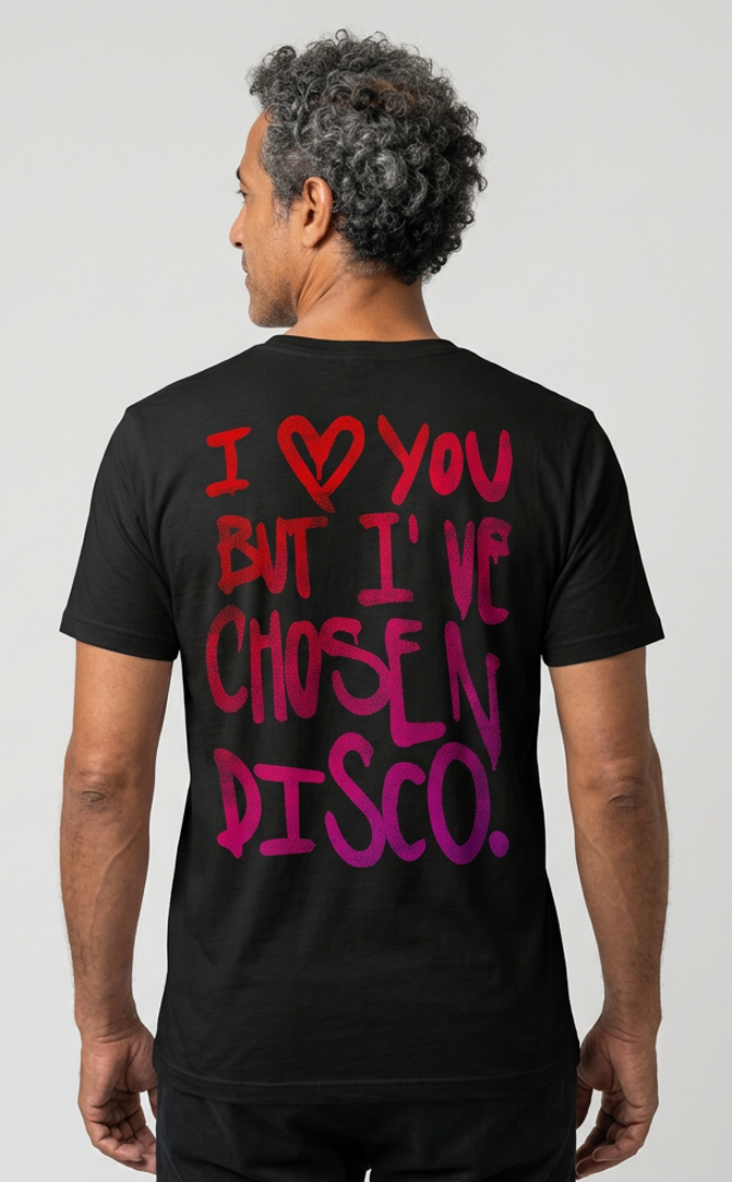 Camiseta unisex preta I LOVE YOU, BUT I'VE CHOSEN DISCO