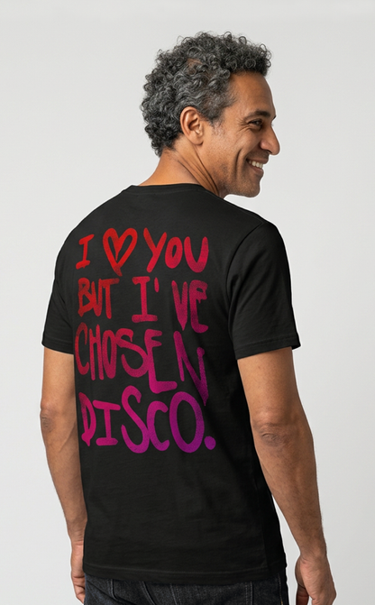 Camiseta unisex preta I LOVE YOU, BUT I'VE CHOSEN DISCO