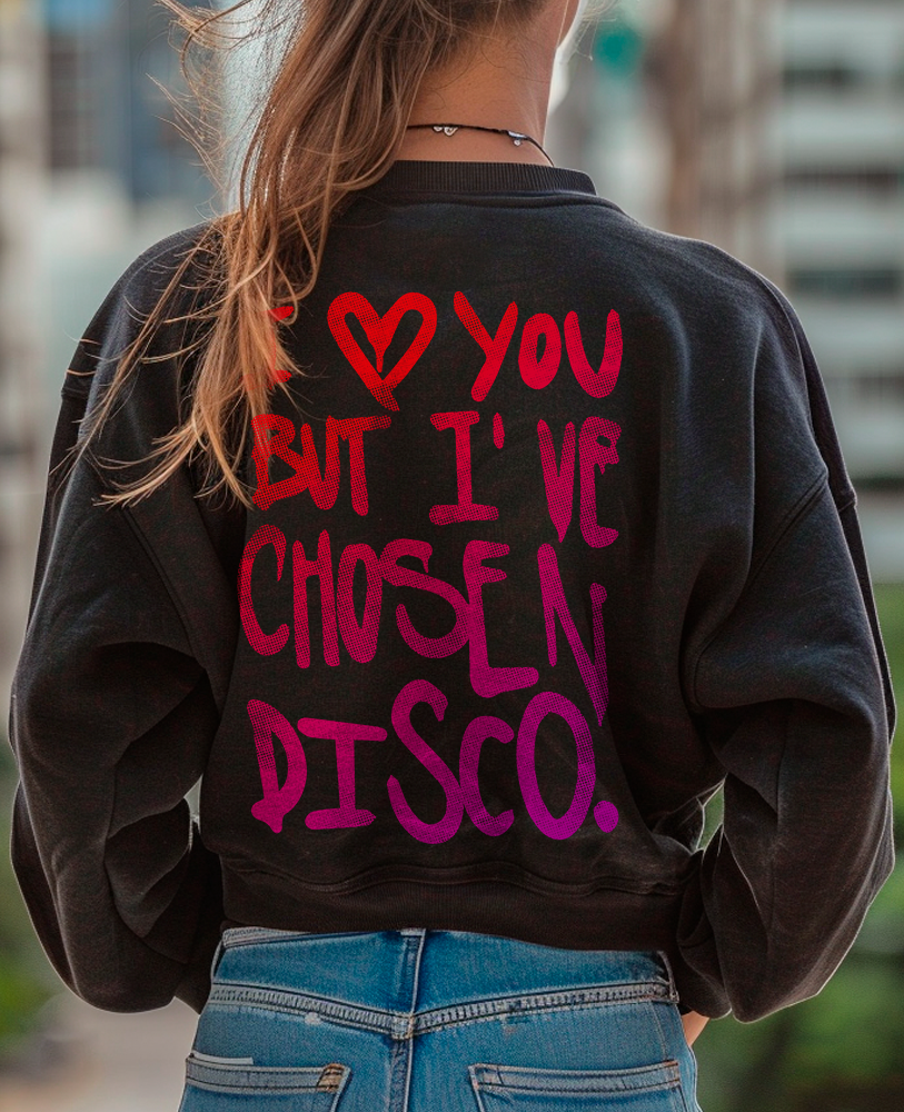 Moletom careca unisex I LOV U BUT I'VE CHOSEN DISCO