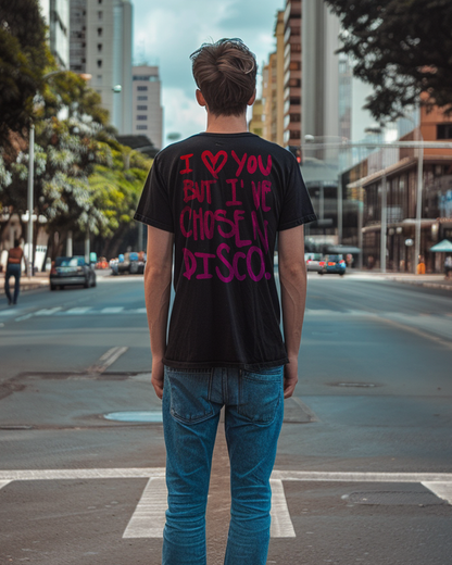 Camiseta unisex preta I LOVE YOU, BUT I'VE CHOSEN DISCO