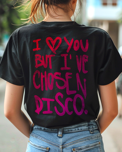 Camiseta unisex preta I LOVE YOU, BUT I'VE CHOSEN DISCO