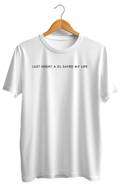 Camiseta unisex branca "LAST NIGHT A DJ SAVED MY LIFE - SMILE”