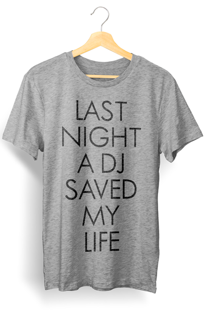 Camiseta unisex cinza "LAST NIGHT A DJ SAVED MY LIFE"