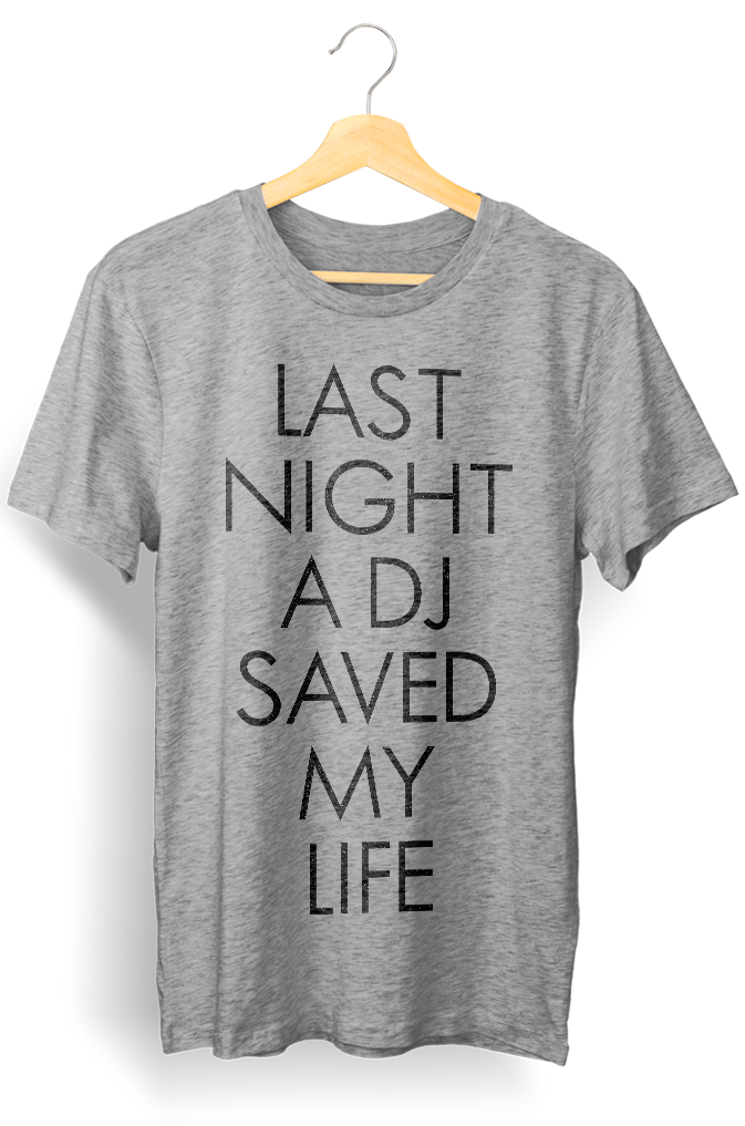 Camiseta unisex cinza "LAST NIGHT A DJ SAVED MY LIFE"